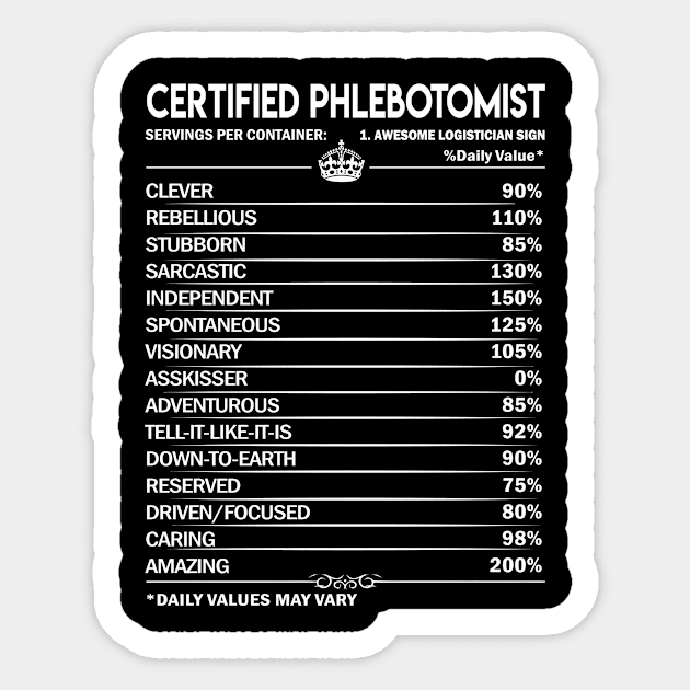 Certified Phlebotomist T Shirt - Certified Phlebotomist Factors Daily Gift Item Tee Sticker by Jolly358